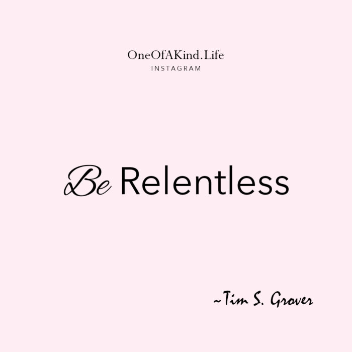 be relentless - how to succeed in live - quotes - tim s. grover