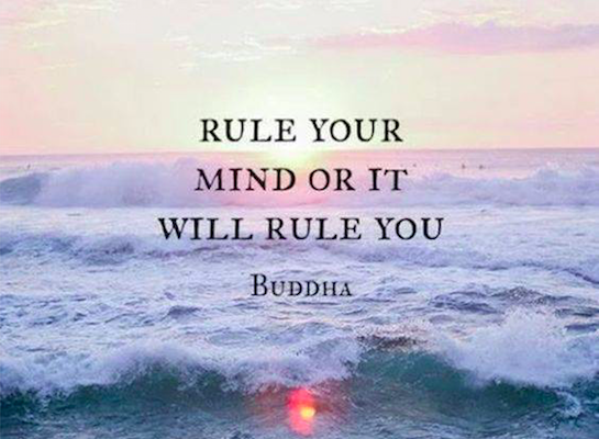 rule your mind or it will rule you - buddha