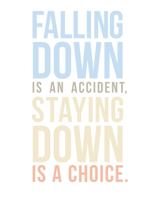 falling down is an accident staying down is a choice quote