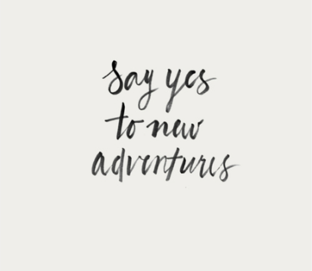 say yes to new adventures