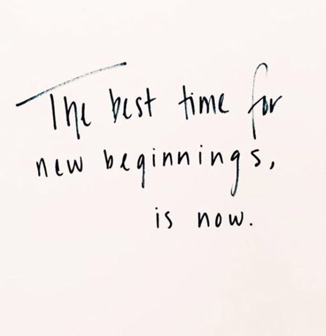 the best time for new beginnings is now