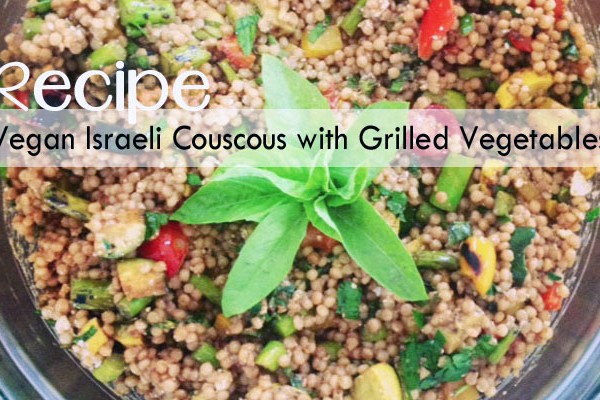 Sun & Salads : Vegan Israeli Couscous with Grilled Vegetables recipe