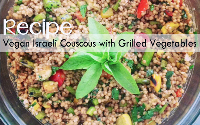 Sun & Salads : Vegan Israeli Couscous with Grilled Vegetables recipe