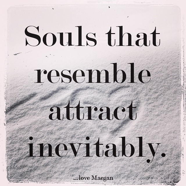 souls that resemble attract inevitably